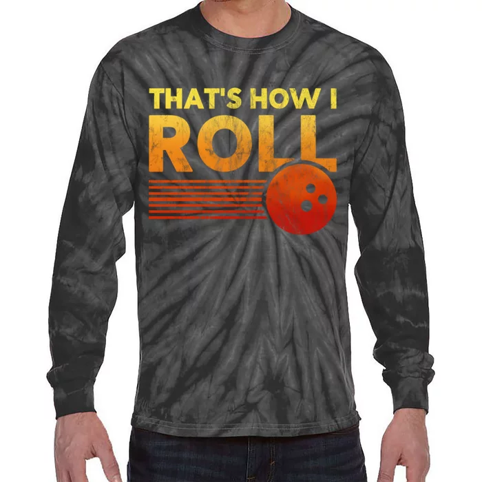 That's How I Roll Funny Distressed Bowling Tie-Dye Long Sleeve Shirt