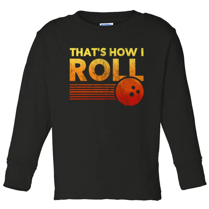 That's How I Roll Funny Distressed Bowling Toddler Long Sleeve Shirt