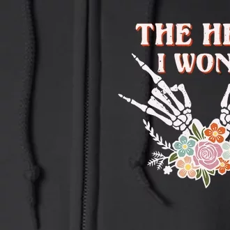 The Hell I WonT Funny Full Zip Hoodie