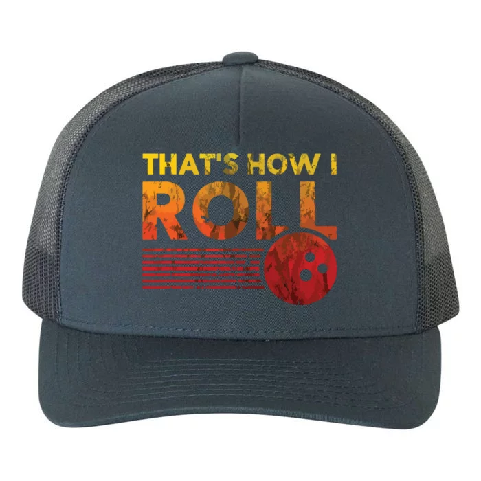 That's How I Roll Funny Distressed Bowling Tee For Men Women Yupoong Adult 5-Panel Trucker Hat