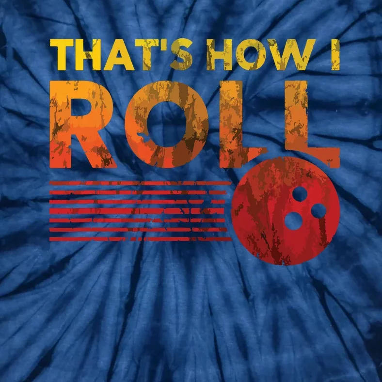 That's How I Roll Funny Distressed Bowling Tee For Men Women Tie-Dye T-Shirt