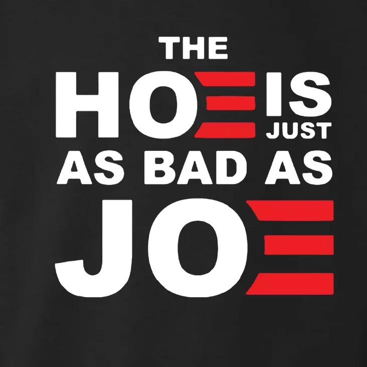 The Hoe Is Just As Bad As Joe Toddler Hoodie