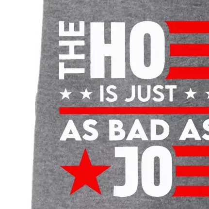 The Ho Is Just As Bad As Joe Im Voting Doggie 3-End Fleece Hoodie