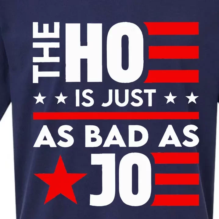 The Ho Is Just As Bad As Joe Im Voting Sueded Cloud Jersey T-Shirt