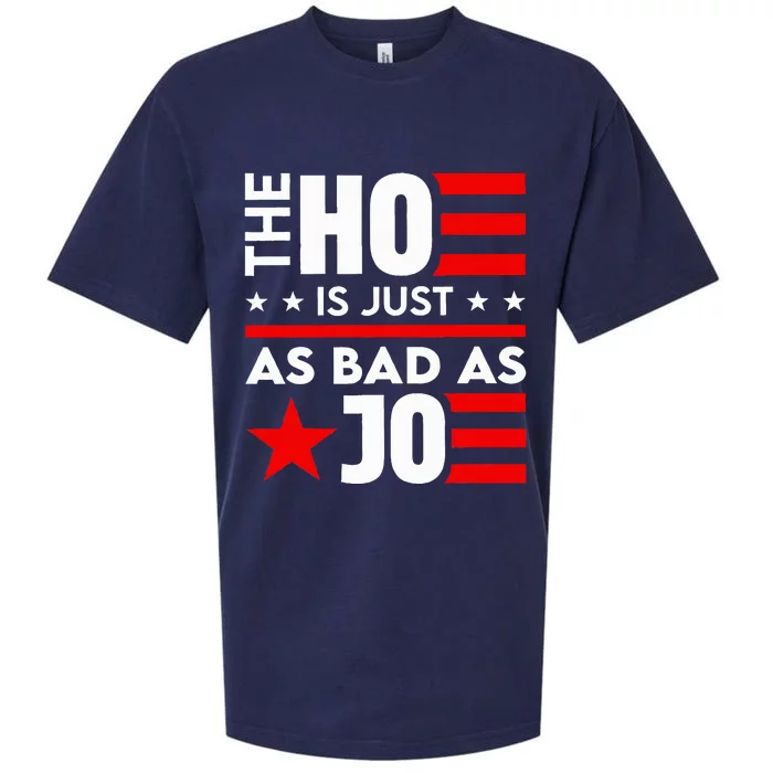 The Ho Is Just As Bad As Joe Im Voting Sueded Cloud Jersey T-Shirt