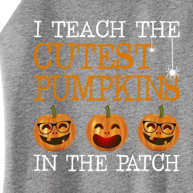 Teacher Halloween I Teach The Cutest Pumpkins In The Patch Cool Gift Women’s Perfect Tri Rocker Tank