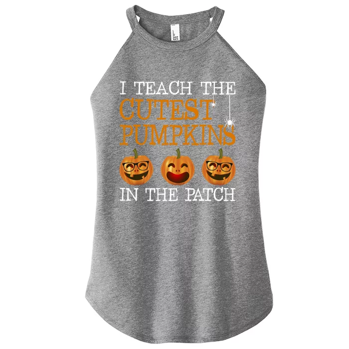 Teacher Halloween I Teach The Cutest Pumpkins In The Patch Cool Gift Women’s Perfect Tri Rocker Tank