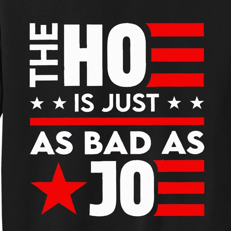 The Ho Is Just As Bad As Joe IM Voting For The Outlaw 2024 Sweatshirt