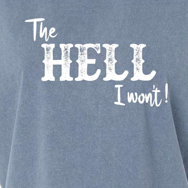 The Hell I Won't Garment-Dyed Women's Muscle Tee