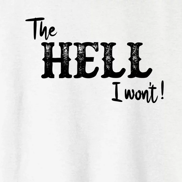 The Hell I Won't Women's Crop Top Tee