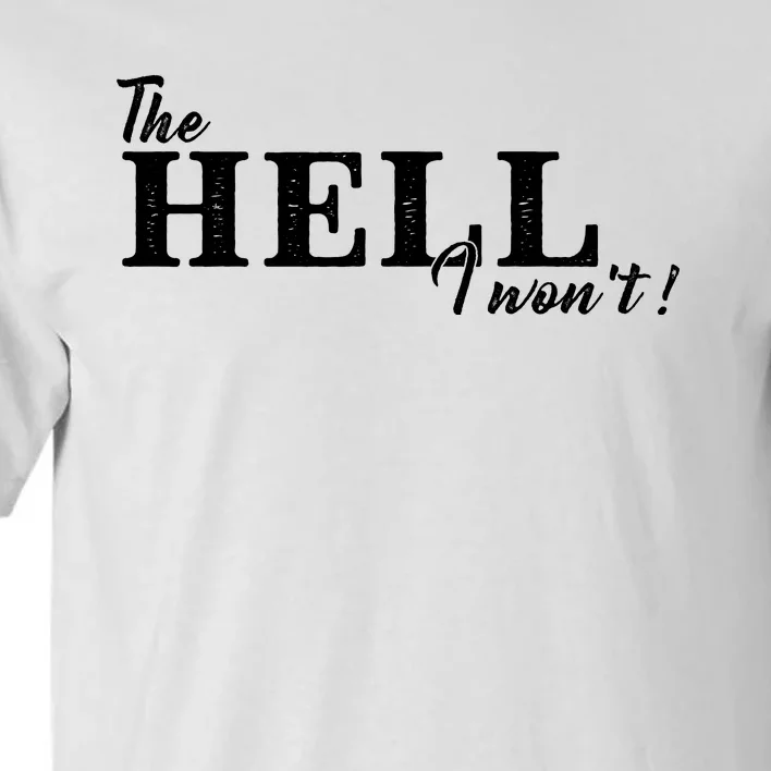 The Hell I Won't Shirt Funny Gift For Cowgirl Or A Cowboy Lover Tall T-Shirt