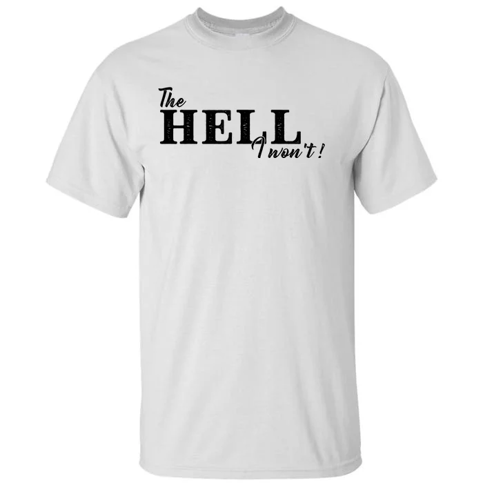 The Hell I Won't Shirt Funny Gift For Cowgirl Or A Cowboy Lover Tall T-Shirt