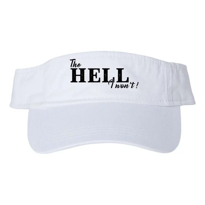 The Hell I Won't Shirt Funny Gift For Cowgirl Or A Cowboy Lover Valucap Bio-Washed Visor