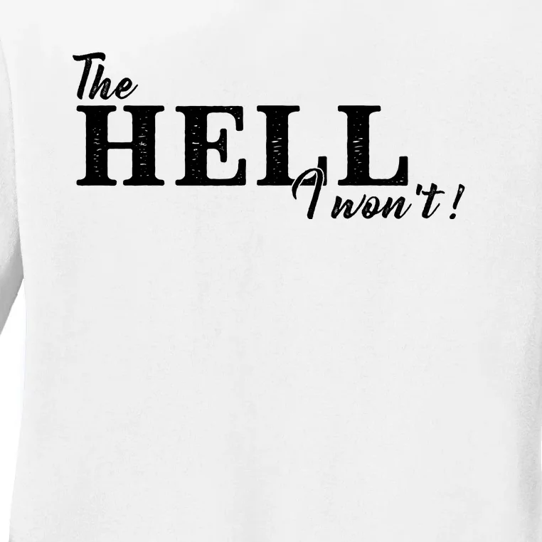 The Hell I Won't Shirt Funny Gift For Cowgirl Or A Cowboy Lover Ladies Long Sleeve Shirt