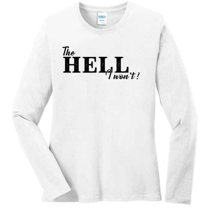 The Hell I Won't Shirt Funny Gift For Cowgirl Or A Cowboy Lover Ladies Long Sleeve Shirt