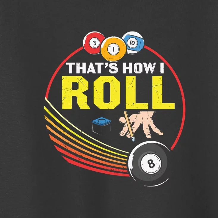 That How I Roll Billiards Dad Gift For Father’s Day Toddler T-Shirt