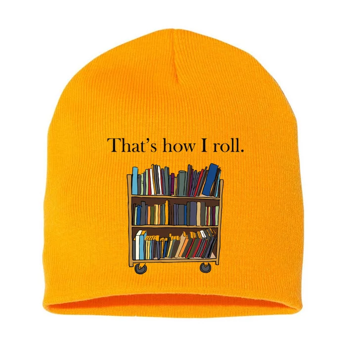 Thats How I Roll Library Book Cart Short Acrylic Beanie