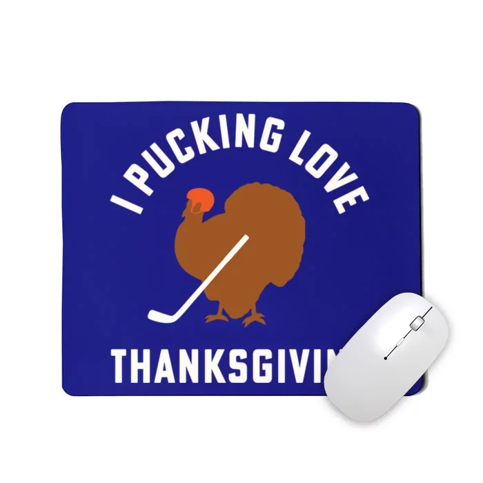 Thanksgiving Hockey I Pucking Love Thanksgiving Turkey Great Gift Mousepad