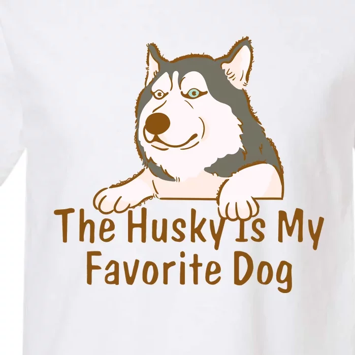 The Husky Is My Favorite Dog Funny Garment-Dyed Heavyweight T-Shirt