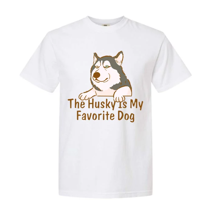 The Husky Is My Favorite Dog Funny Garment-Dyed Heavyweight T-Shirt