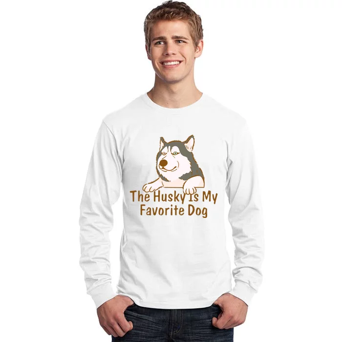 The Husky Is My Favorite Dog Funny Tall Long Sleeve T-Shirt