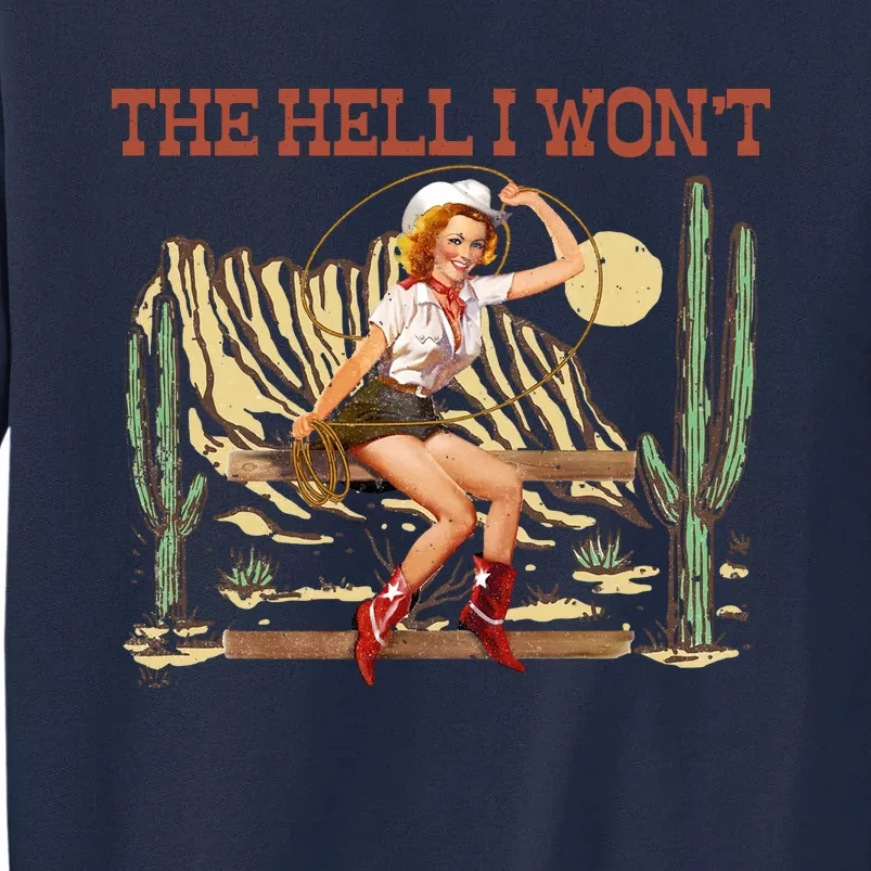 The Hell I WonT Retro Western Cowgirl Tall Sweatshirt