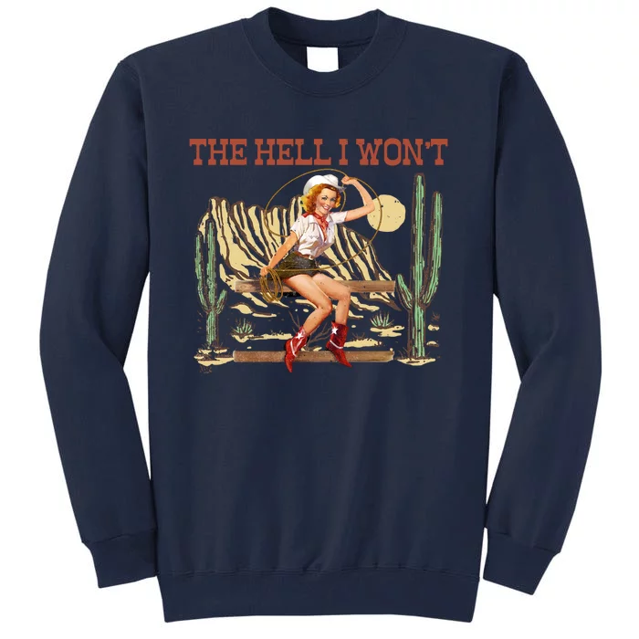 The Hell I WonT Retro Western Cowgirl Tall Sweatshirt