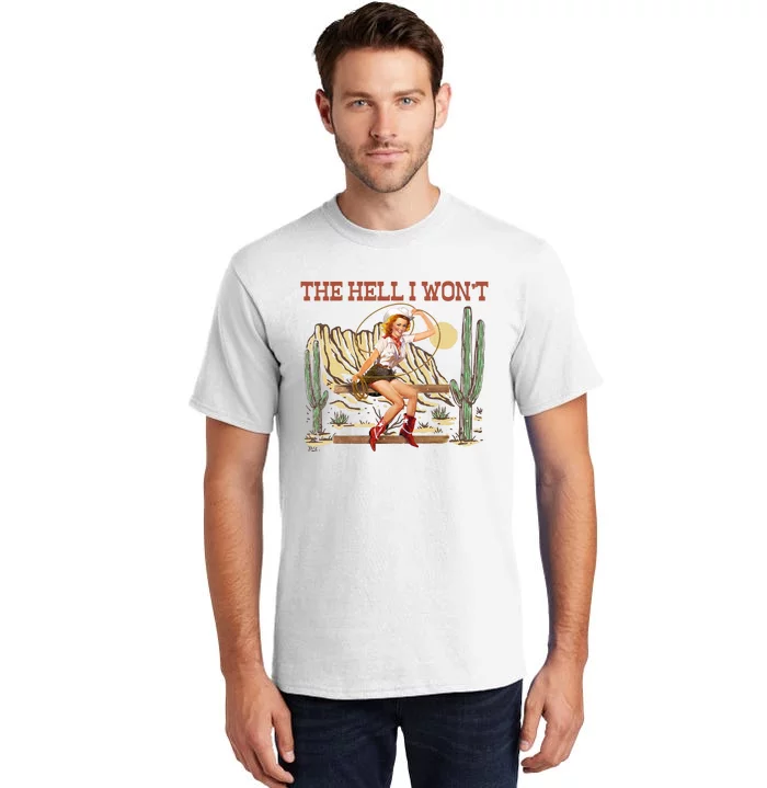 The Hell I WonT Retro Western Cowgirl Tall T-Shirt