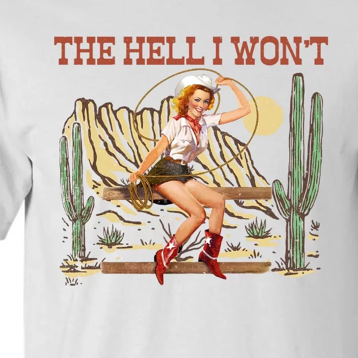 The Hell I WonT Retro Western Cowgirl Tall T-Shirt