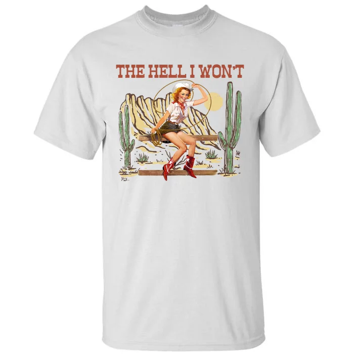 The Hell I WonT Retro Western Cowgirl Tall T-Shirt