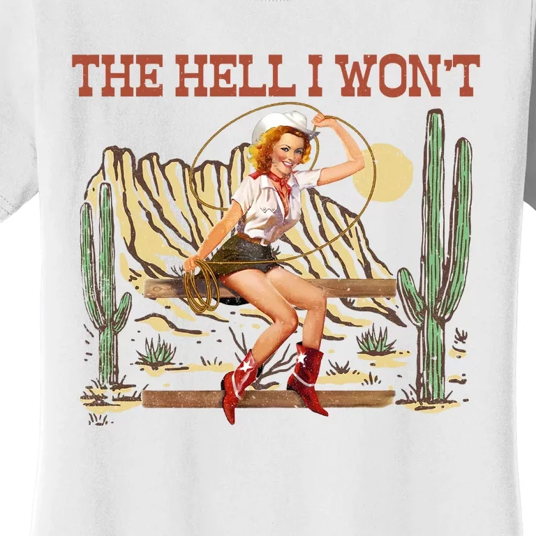 The Hell I WonT Retro Western Cowgirl Women's T-Shirt