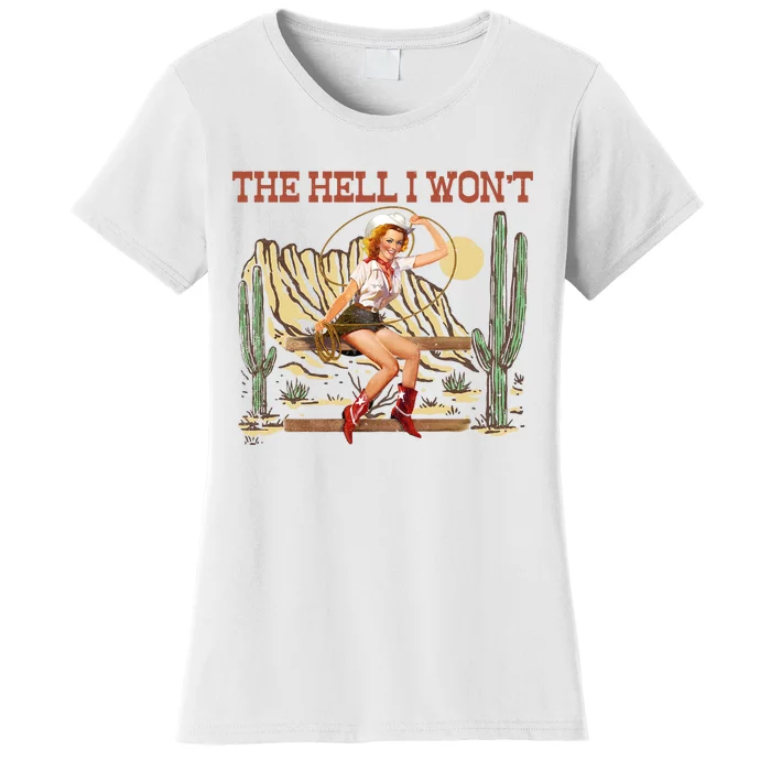 The Hell I WonT Retro Western Cowgirl Women's T-Shirt