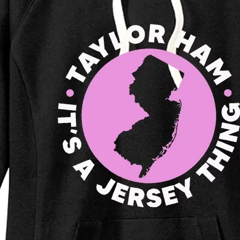 Taylor Ham ItS A Jersey Thing New Jersey Pork Roll Women's Fleece Hoodie