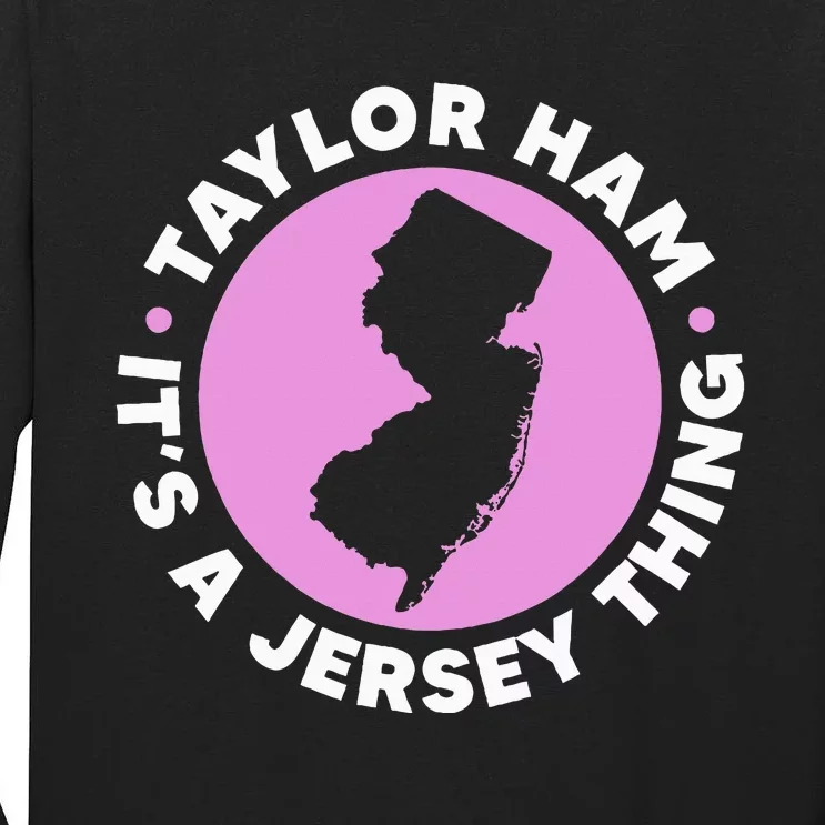 Taylor Ham ItS A Jersey Thing New Jersey Pork Roll Tall Long Sleeve T-Shirt