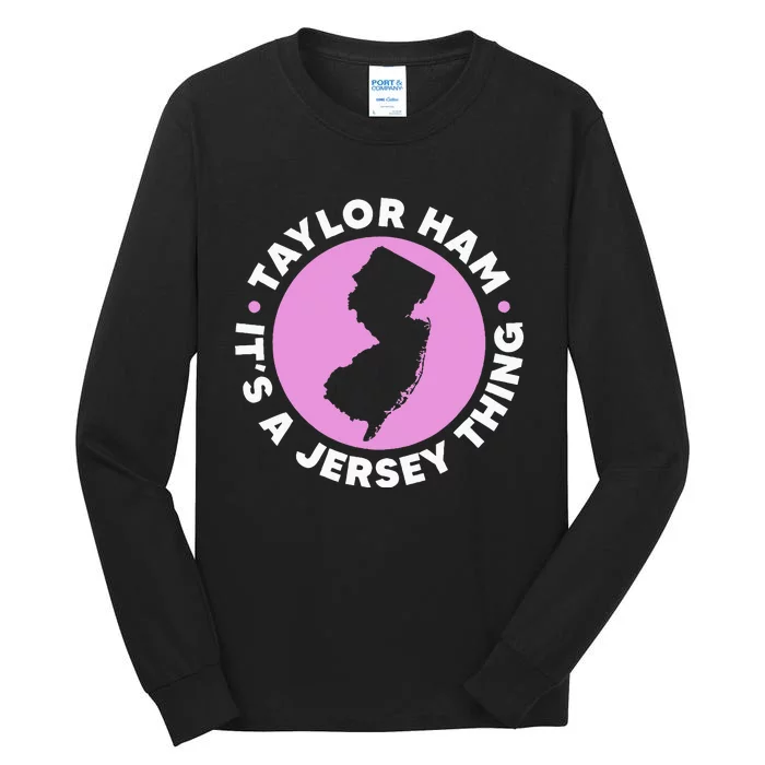 Taylor Ham ItS A Jersey Thing New Jersey Pork Roll Tall Long Sleeve T-Shirt