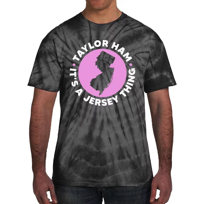 Taylor Ham ItS A Jersey Thing New Jersey Pork Roll Tie-Dye T-Shirt