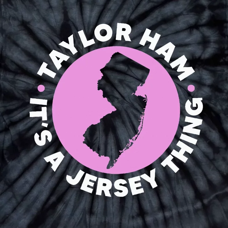 Taylor Ham ItS A Jersey Thing New Jersey Pork Roll Tie-Dye T-Shirt