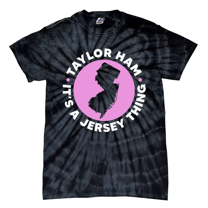 Taylor Ham ItS A Jersey Thing New Jersey Pork Roll Tie-Dye T-Shirt