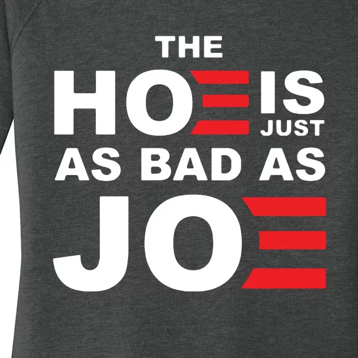 The Hoe Is Just As Bad As Joe Women's Perfect Tri Tunic Long Sleeve Shirt