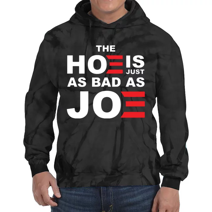 The Hoe Is Just As Bad As Joe Tie Dye Hoodie