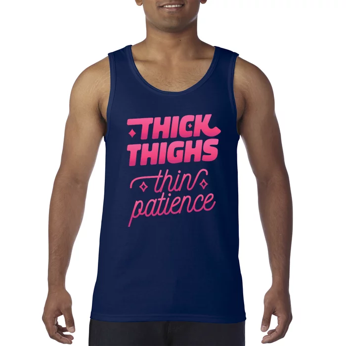 Thick Thighs Thin Patience Tank Top