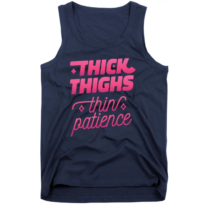 Thick Thighs Thin Patience Tank Top