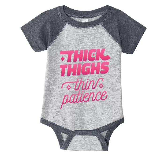 Thick Thighs Thin Patience Infant Baby Jersey Bodysuit