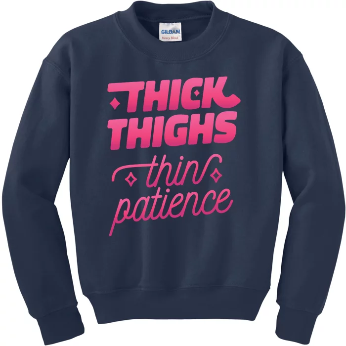 Thick Thighs Thin Patience Kids Sweatshirt