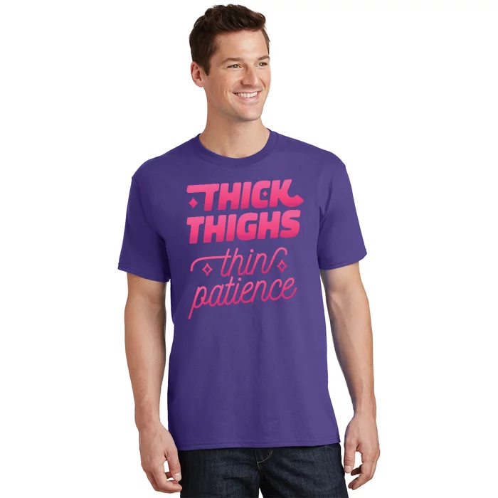 Thick Thighs Thin Patience T-Shirt