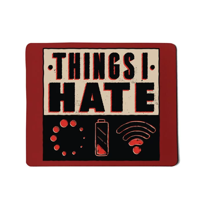 Things I Hate Bad Service Mousepad