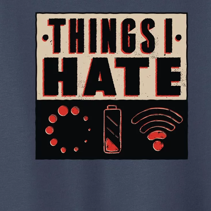 Things I Hate Bad Service Toddler T-Shirt