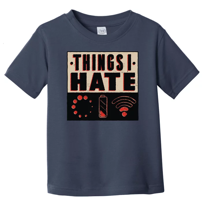 Things I Hate Bad Service Toddler T-Shirt