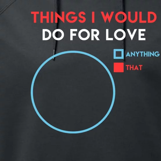 Things I Would Do For Love Performance Fleece Hoodie