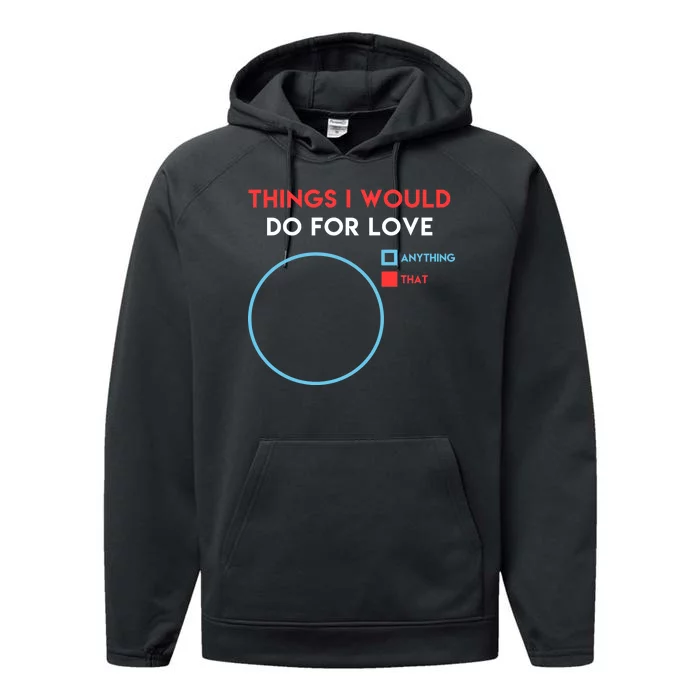 Things I Would Do For Love Performance Fleece Hoodie